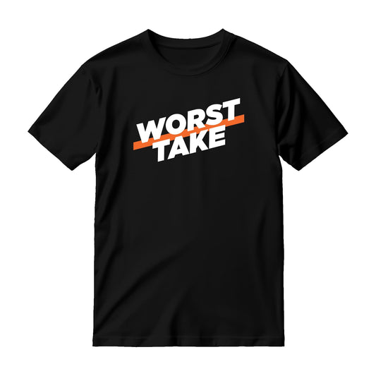Worst Take T-Shirt